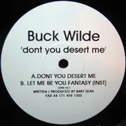 Buck Wilde - Dont You Desert Me