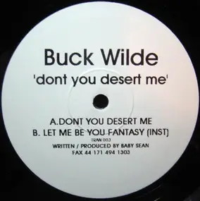 Buck Wilde - Dont You Desert Me