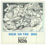 CD - Bucket Number Six - High On The Hog