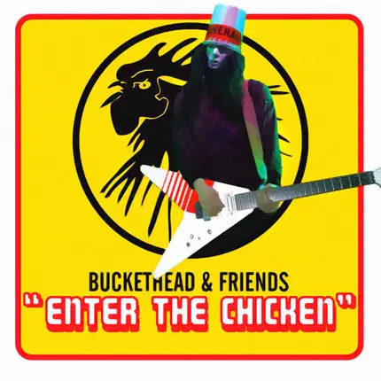 Buckethead & Various - 'Enter The Chicken'