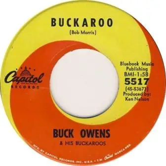 Buck Owens And His Buckaroos - Buckaroo / If You Want A Love