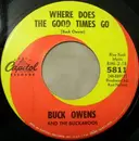 7'' - Buck Owens And His Buckaroos - Where Does The Good Times Go / The Way That I Love You