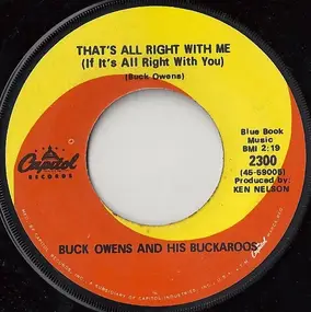 Buck Owens - That's All Right With Me (If It's All Right With You) / I've Got You On My Mind Again