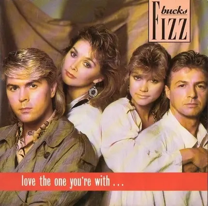 Bucks Fizz - Love The One You're With