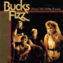 7'' - Bucks Fizz - When We Were Young - Solid Centre
