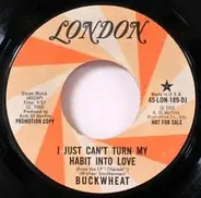 Buckwheat - I Got To Boogie / I Just Can't Turn My Habit Into Love