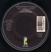 7inch Vinyl Single - Buckwheat Zydeco - Hey, Good Lookin' / Be Good Or Be Gone