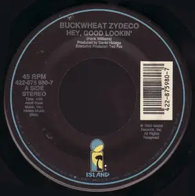 Buckwheat Zydeco - Hey, Good Lookin' / Be Good Or Be Gone
