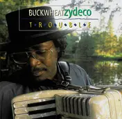 Buckwheat Zydeco - Trouble
