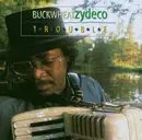 CD - Buckwheat Zydeco - Trouble