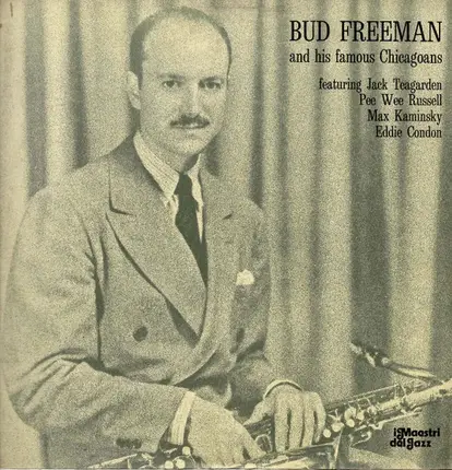 Bud Freeman And His Famous Chicagoans - And His Famous Chicagoans