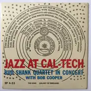 Bud Shank Quartet With Bob Cooper - Jazz At Cal-Tech: The King / Lullaby Of Birdland
