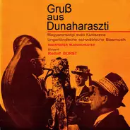 Budapester Blasorchester - Gruß Aus Dunaharaszti