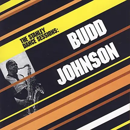 Budd Johnson - The Stanley Dance Sessions