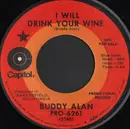 7inch Vinyl Single - Buddy Alan - I Will Drink Your Wine