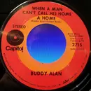 7inch Vinyl Single - Buddy Alan - When A Man Can't Call His Home A Home