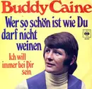 7inch Vinyl Single - Buddy Caine - Wer So Schön Ist Wie Du, Darf Nicht Weinen