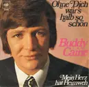7inch Vinyl Single - Buddy Caine - Ohne Dich Wär's Halb So Schön