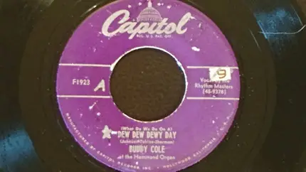 Buddy Cole - Nobody's Sweetheart / (What Do We Do On A) Dew Dew Dewy Day