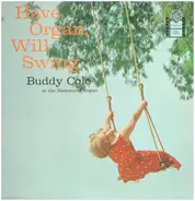 Buddy Cole - Have Organ, Will Swing