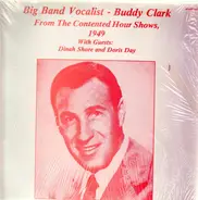 Buddy Clarke - Big Ban Vocalist - Buddy Clarke / From The Contented Hour Shows, 1949