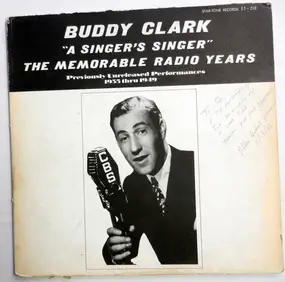 Buddy Clark - 'A Singer's Singer' The Memorable Radio Years Previously Unreleased Performances 1935 Thru 1949
