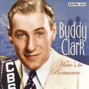 CD - Buddy Clark - Here's To Romance