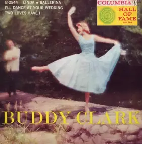 Buddy Clark - Linda / Ballerina // I'll Dance At Your Wedding / Two Loves Have I