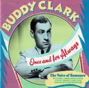 CD - Buddy Clark - Once And For Always (The Voice Of Romance In Classic Unrecorded Songs For Hit Parade, V-Disc And Contented Hour Programs)