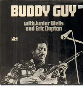 Buddy Guy - Buddy Guy With Junior Wells And Eric Clapton