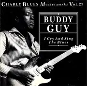 CD - Buddy Guy - I Cry And Sing The Blues