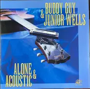 Buddy Guy & Junior Wells - Alone & Acoustic