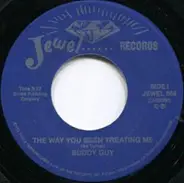 Buddy Guy - The Way You Been Treating Me