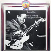 Buddy Guy - I Was Walking Through the Woods