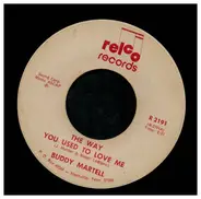 Buddy Martell - The Way You Used To Love Me / Jr. Is A Logging Man