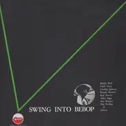 Buddy Rich , Clark Terry , Chubby Jackson , Woody Herman , Red Norvo , Allen Eager , Ben Webster , - Swing Into Bebop