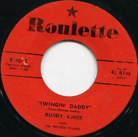 Buddy Knox With The Rhythm Orchids - Swingin' Daddy / Whenever I'm Lonely