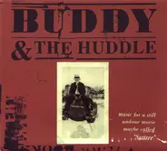 Buddy & The Huddle - Music For A Still Undone Movie Maybe Called 'Suttree'