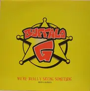 Buffalo G - We're Really Saying Something