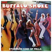 Buffalo Smoke - Stubborn Kind Of Fella