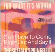 7inch Vinyl Single - Buffalo Springfield - For What It's Worth / Do I Have To Come Right Out And Say It