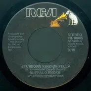 Buffalo Smoke - Stubborn Kind Of Fella / Don't Stop The Box