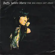 Buffy Sainte-Marie - The Big Ones Get Away