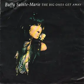 Buffy Sainte-Marie - The Big Ones Get Away