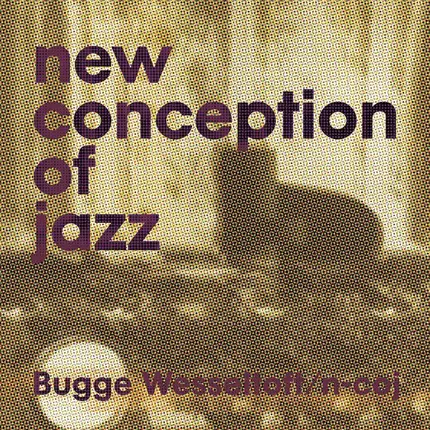 Bugge Wesseltoft - New Conception of Jazz (20th Anniversary Edition)