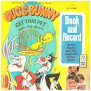 7inch Vinyl Single - Bugs Bunny With Mel Blanc - Get That Pet