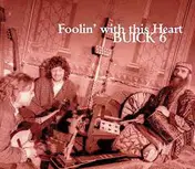 Buick 6 - Foolin' With This Heart