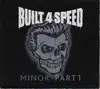 CD - Built 4 Speed - Minor Part 1 - Digipak