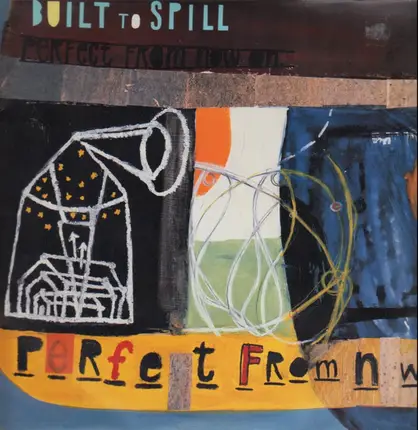 Built To Spill - Perfect from Now On