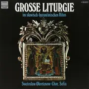 LP - Bulgarian National Choir 'Svetoslav Obretenov' - Grosse Liturgie (Im Slawisch-Byzantinischen Ritus)